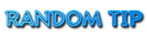 RANDOM TIP